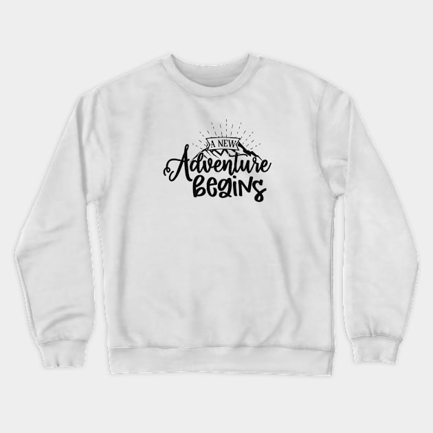 A New Adventure Begins Crewneck Sweatshirt by ShopBuzz